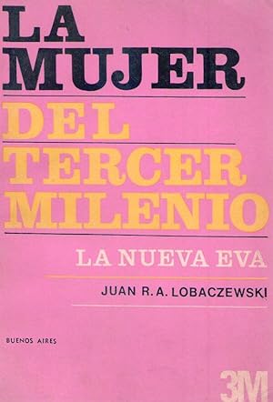 Imagen del vendedor de LA MUJER DEL TERCER MILENIO. La nueva Eva a la venta por Buenos Aires Libros