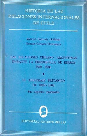 HISTORIA DE LAS RELACIONES INTERNACIONALES DE CHILE. Las relaciones chileno - argentinas durante ...