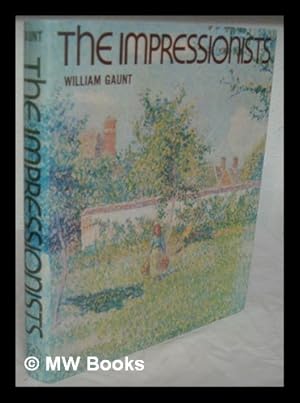 Image du vendeur pour The impressionists : with 108 plates in full colour / William Gaunt mis en vente par MW Books Ltd.