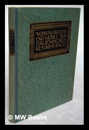 Imagen del vendedor de Wohnungskultur und Mobel der italienischen Renaissance / herausgegeben von Frida Schottmuller a la venta por MW Books Ltd.