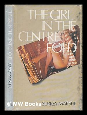 Seller image for The girl in the centrefold / by Surrey Marshe for sale by MW Books Ltd.