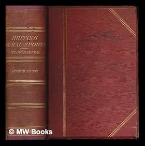 Bild des Verkufers fr British rural sports : comprising shooting, hunting, coursing, fishing, hawking, racing, boating, pedestrianism, and the various rural games and amusements of Great Britain / by Stonehenge zum Verkauf von MW Books Ltd.