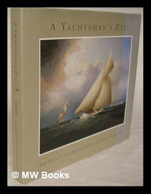 Seller image for A yachtsman's eye : the Glen S. Foster collection of marine paintings / edited and produced by Alan Granby, with text and captions by Ben Simons and others for sale by MW Books Ltd.