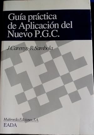 Bild des Verkufers fr GUIA PRACTICA DE APLICACIN DEL NUEVO P.G.C. zum Verkauf von Libreria Lopez de Araujo