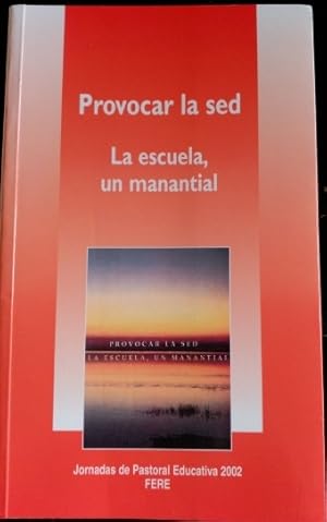 Bild des Verkufers fr PROVOCAR LA SED. LA ESCUELA, UN MANANTIAL. zum Verkauf von Libreria Lopez de Araujo