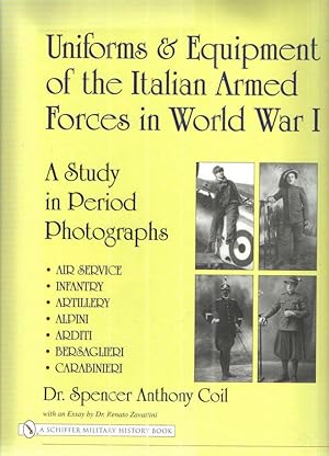 Uniforms & Equipment of the Italian Armed Forces in World War I; A Study in Period Photographs Ai...