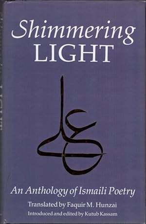 Bild des Verkufers fr Shimmering Light: An Anthology of Ismaili Poetry zum Verkauf von Clausen Books, RMABA