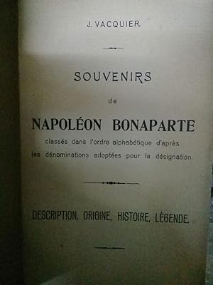 SOUVENIRS de NAPOLEON BONAPARTE classés dans l'ordre alphabétique d'après les dénominations adopt...