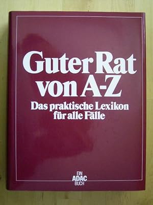Guter Rat von A - Z. Das praktische Lexikon für alle Fälle.,