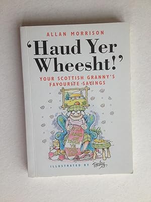 Bild des Verkufers fr Haud Yer Wheesht: Your Scottish Granny's Favorite Sayings zum Verkauf von Book Souk