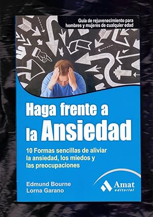 Seller image for HAGA FRENTE A LA ANSIEDAD - 10 FORMAS SENCILLA DE ALIVIAR LA ANSIEDAD, LOS MIEDOS Y LAS PREOCUPACIONES for sale by Libreria 7 Soles