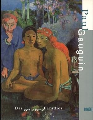 Bild des Verkufers fr Paul Gauguin, das verlorene Paradies : [Museum Folkwang Essen, 17.6.1998 bis 18.10.1998 ; Neue Nationalgalerie Berlin, 31.10.1998 bis 10.1.1999]. zum Verkauf von Auf Buchfhlung