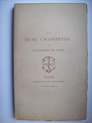 La muse chasseresse, par Guillaume du Sable, imprimée d'après l'édition originale de 1611, avec u...