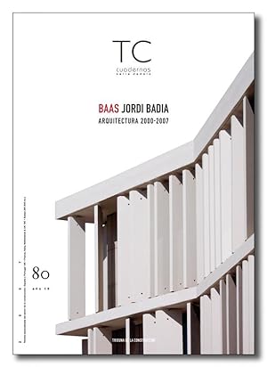 TC CUADERNOS Nº 80 .BAAS Jordi Badia. Arquitectura 2000-2007