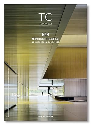 TC CUADERNOS Nº 104. MGM. Morales Giles Mariscal. Arquitectura 2002-2012