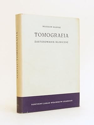 Tomografia. Zastosowanie Kliniczne. [ Livre dédicacé par l'auteur ]