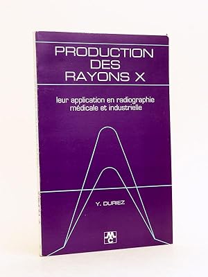 Production des rayons x. leur application en radiographie médicale et industrielle