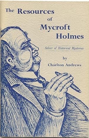 THE RESOURCES OF MYCROFT HOLMES: Solver of Historical Mysteries