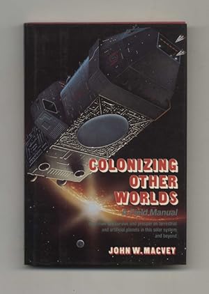 Colonizing Other Worlds A Field Manual - 1st Edition/1st Printing