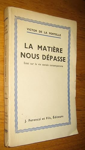 La matière nous dépasse. Essai sur la vie sociale contemporaine.