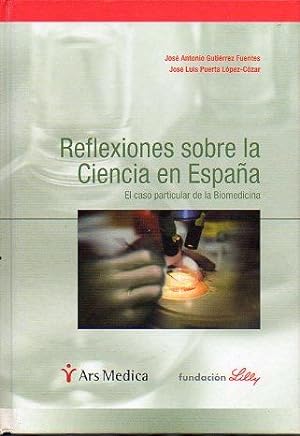 Seller image for REFLEXIONES SOBRE LA CIENCIA EN ESPAA. EL CASO PARTICULAR DE LA BIOMEDICINA. for sale by angeles sancha libros