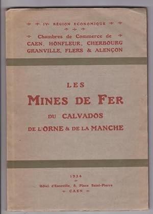 Les mines de fer du Calvados , de l'Orne et de la Manche