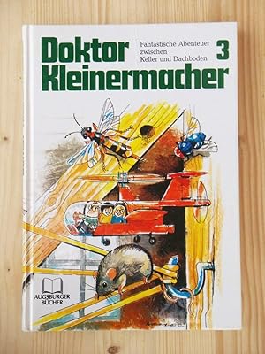 Seller image for Doktor Kleinermacher Band 3 / Bd. III, Fantastische Abenteuer zwischen Keller und Dachboden for sale by Versandantiquariat Manuel Weiner