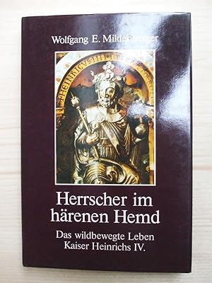 Herrscher im härenen Hemd - Das wildbewegte Leben Kaiser Heinrich IV