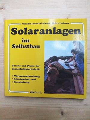 Bild des Verkufers fr Solaranlagen im Selbstbau. Theorie und Praxis der Sonnenkollektortechnik zum Verkauf von Versandantiquariat Manuel Weiner