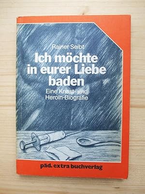 Bild des Verkufers fr Ich mchte in eurer Liebe baden. Eine Knast- und Heroin- Biografie zum Verkauf von Versandantiquariat Manuel Weiner