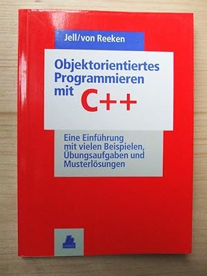 Seller image for Objektorientiertes Programmieren mit C++ : eine Einfhrung mit vielen Beispielen, bungsaufgaben und Musterlsungen for sale by Versandantiquariat Manuel Weiner