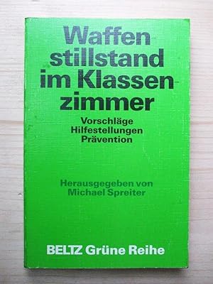 Bild des Verkufers fr Waffenstillstand im Klassenzimmer : Vorschlge, Hilfestellungen, Prvention zum Verkauf von Versandantiquariat Manuel Weiner