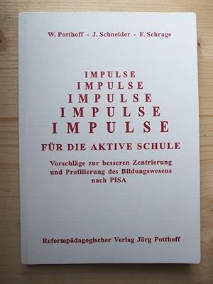 Bild des Verkufers fr Impulse fr die aktive Schule - Vorschlge zur besseren Zentrierung und Profilierung des Bildungswesens nach PISA zum Verkauf von Versandantiquariat Manuel Weiner