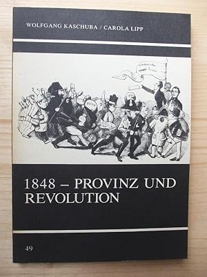 Bild des Verkufers fr 1848 , Provinz und Revolution : kultureller Wandel und soziale Bewegung im Knigreich Wrttemberg zum Verkauf von Versandantiquariat Manuel Weiner