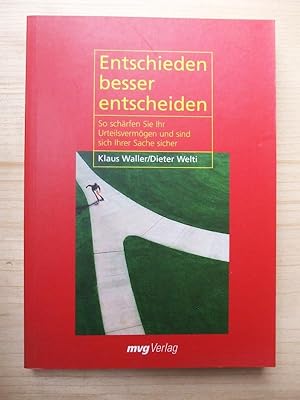 Image du vendeur pour Entschieden besser entscheiden.So schrfen Sie Ihr Urteilsvermgen und sind sich Ihrer Sache sicher mis en vente par Versandantiquariat Manuel Weiner