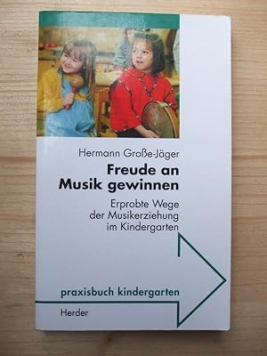 Bild des Verkufers fr Freude an Musik gewinnen. Erprobte Wege der Musikerziehung im Kindergarten zum Verkauf von Versandantiquariat Manuel Weiner