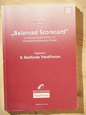 Bild des Verkufers fr Balanced Scorecard als Managementinstrument zur Unternehmensfhrung im Handel ; Ergebnisse 8. Bestfoods Trend-Forum zum Verkauf von Versandantiquariat Manuel Weiner