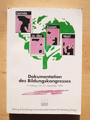 Seller image for Lernen in der einen Welt - Dokumentation des Bildungskongresses in Freiburg, 19.11. bis 21.11.1992 for sale by Versandantiquariat Manuel Weiner