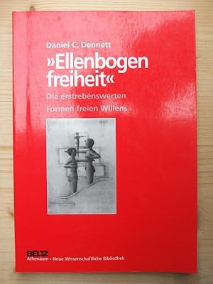 Imagen del vendedor de Ellenbogenfreiheit. Die wnschenswerten Formen von freiem Willen [Auf dem Titel "Die erstrebenswerten Formen freien Willens"] a la venta por Versandantiquariat Manuel Weiner