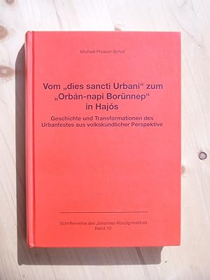 Vom "dies sancti Urbani" zum "Orbán-napi Borünnep" in Hajós : Geschichte und Transformationen des...
