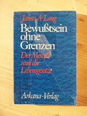 Bewußtsein ohne Grenzen : Der Mensch und die Lebensgesetze