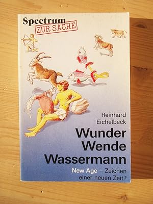 Wunder-Wende-Wassermann : New Age - Zeichen einer neuen Zeit?