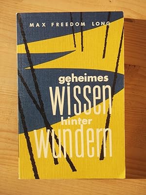 Geheimes Wissen hinter Wundern : die Wiederentdeckung eines uralten Systems anwendbarer und wirks...