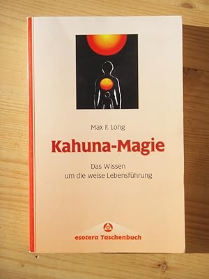 Kahuna-Magie : das Wissen um die weise Lebensführung