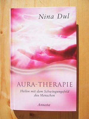 Imagen del vendedor de Aura-Therapie - heilen mit dem Schwingungsfeld des Menschen a la venta por Versandantiquariat Manuel Weiner