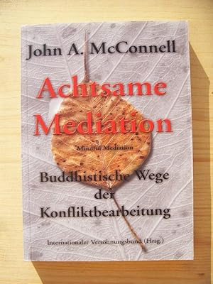 Achtsame Mediation. Buddhistische Wege der Konfliktbearbeitung.