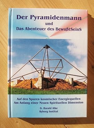 Der Pyramidenmann und das Abenteuer des Bewußtseins - Auf den Spuren kosmischer Energiequellen. A...