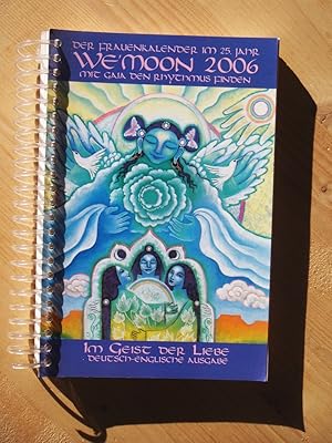 We' Moon 2006 - Der Frauenkalender im 25. Jahr - mit Gaia den Rhythmus finden - Im Geist der Lieb...