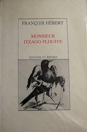 Image du vendeur pour Monsieur Itzago Plouffe mis en vente par Librairie La fort des Livres