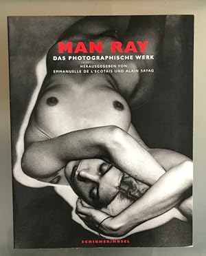 Man Ray. Das photographische Werk. Mit Texten von: Jean-Jacques Aillagon, Serge Bramly, Michel Fi...